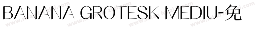 BANANA GROTESK MEDIU字体转换